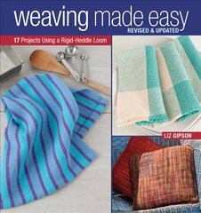 Weaving Made Easy: Revised and Updated - 17 Projects Using a Rigid-Heddle Loom Revised and updated ed цена и информация | Книги о питании и здоровом образе жизни | pigu.lt