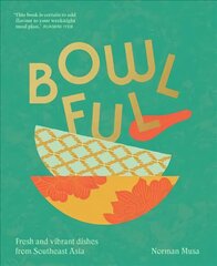 Bowlful: Fresh and Vibrant Dishes from Southeast Asia цена и информация | Книги рецептов | pigu.lt
