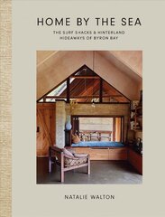 Home by the Sea: The Surf Shacks and Hinterland Hideaways of Byron Bay kaina ir informacija | Saviugdos knygos | pigu.lt