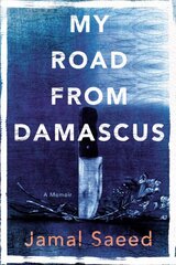 My Road From Damascus: A Memoir цена и информация | Биографии, автобиографии, мемуары | pigu.lt