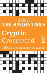 Sunday Times Cryptic Crossword Book 2: 100 Challenging Crossword Puzzles цена и информация | Книги о питании и здоровом образе жизни | pigu.lt