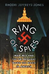 Ring of Spies: How MI5 and the FBI Brought Down the Nazis in America цена и информация | Книги по социальным наукам | pigu.lt