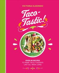 Taco-tastic: Over 60 Recipes to Make Taco Tuesdays Last All Week Long kaina ir informacija | Receptų knygos | pigu.lt