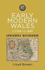 Early Modern Wales c.1536-c.1689: Ambiguous Nationhood цена и информация | Исторические книги | pigu.lt