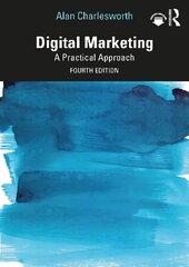 Digital Marketing: A Practical Approach 4th edition цена и информация | Книги по экономике | pigu.lt