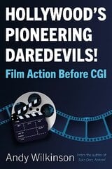 Hollywood's Pioneering Daredevils!: Film Action Before CGI цена и информация | Книги об искусстве | pigu.lt