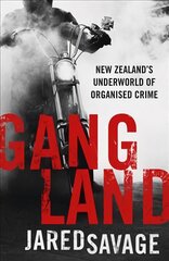 Gangland: New Zealand's Underworld of Organised Crime: New Zealand's Underworld of Organised Crime цена и информация | Книги по социальным наукам | pigu.lt