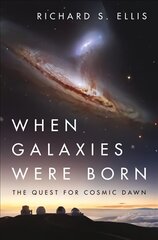 When Galaxies Were Born: The Quest for Cosmic Dawn kaina ir informacija | Ekonomikos knygos | pigu.lt