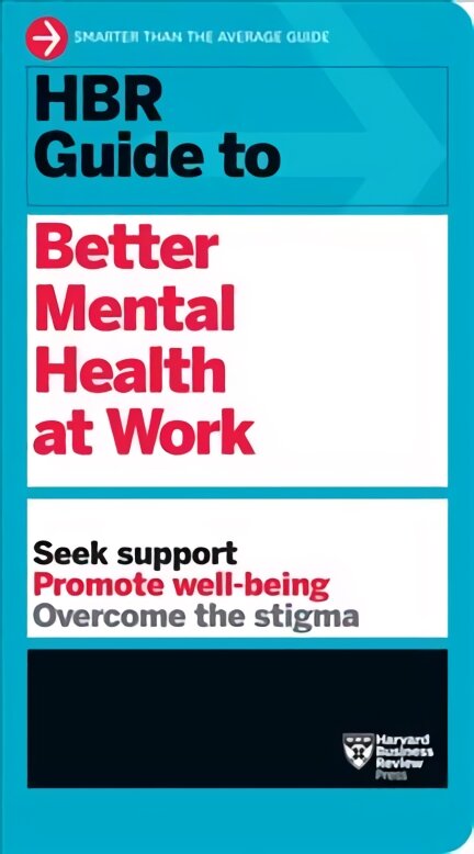 HBR Guide to Better Mental Health at Work (HBR Guide Series) цена и информация | Saviugdos knygos | pigu.lt