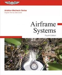 Aviation Mechanic Series: Airframe Systems 4th ed. цена и информация | Учебники | pigu.lt