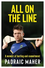 All on the Line: A memoir of hurling and commitment kaina ir informacija | Knygos apie sveiką gyvenseną ir mitybą | pigu.lt