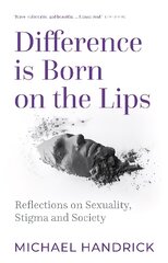 Difference Is Born on the Lips: Reflections on sexuality, stigma and society kaina ir informacija | Socialinių mokslų knygos | pigu.lt