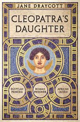 Cleopatra's Daughter: Egyptian Princess, Roman Prisoner, African Queen kaina ir informacija | Biografijos, autobiografijos, memuarai | pigu.lt