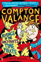 Compton Valance - Revenge of the Fancy-Pants Time Pirate: Revenge of the Fancy-Pants Time Pirate цена и информация | Книги для подростков и молодежи | pigu.lt