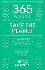 365 Ways to Save the Planet: A Day-by-day Guide to Living Sustainably цена и информация | Развивающие книги | pigu.lt