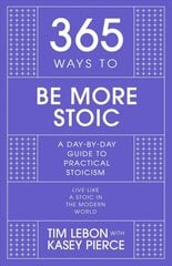 365 Ways to be More Stoic: A day-by-day guide to practical stoicism цена и информация | Самоучители | pigu.lt
