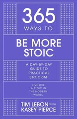 365 Ways to be More Stoic: A day-by-day guide to practical stoicism цена и информация | Самоучители | pigu.lt