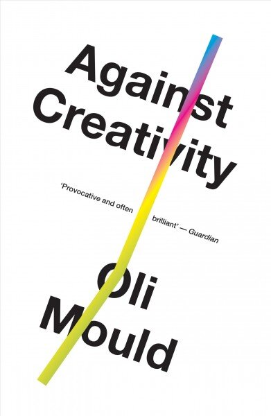 Against Creativity kaina ir informacija | Ekonomikos knygos | pigu.lt
