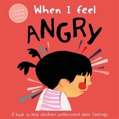 When I Feel Angry цена и информация | Книги для самых маленьких | pigu.lt