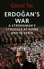Erdogan's War: A Strongman's Struggle at Home and in Syria цена и информация | Книги по социальным наукам | pigu.lt