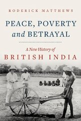 Peace, Poverty and Betrayal: A New History of British India kaina ir informacija | Istorinės knygos | pigu.lt