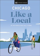 Chicago Like a Local: By the People Who Call It Home kaina ir informacija | Kelionių vadovai, aprašymai | pigu.lt