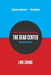 Dead Center: Reflections on Liberalism and Democracy After the End of History kaina ir informacija | Socialinių mokslų knygos | pigu.lt