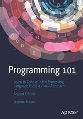 Programming 101: Learn to Code with the Processing Language Using a Visual Approach 2nd ed. kaina ir informacija | Ekonomikos knygos | pigu.lt