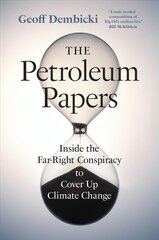 Petroleum Papers: Inside the Far-Right Conspiracy to Cover Up Climate Change цена и информация | Книги по социальным наукам | pigu.lt