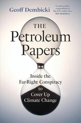 Petroleum Papers: Inside the Far-Right Conspiracy to Cover Up Climate Change kaina ir informacija | Socialinių mokslų knygos | pigu.lt