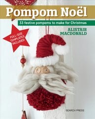 Pompom Noel: 33 Festive Pompoms to Make for Christmas kaina ir informacija | Knygos apie meną | pigu.lt