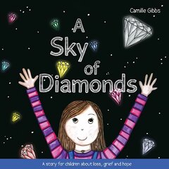 Sky of Diamonds: A story for children about loss, grief and hope kaina ir informacija | Knygos paaugliams ir jaunimui | pigu.lt
