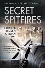 Secret Spitfires: Britain's Hidden Civilian Army цена и информация | Биографии, автобиографии, мемуары | pigu.lt