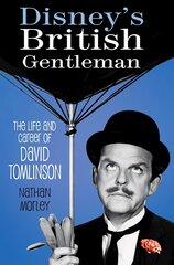 Disney's British Gentleman: The Life and Career of David Tomlinson цена и информация | Биографии, автобиогафии, мемуары | pigu.lt