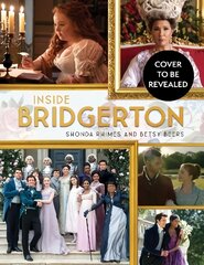 Inside Bridgerton: The Official Ride from Script to Screen kaina ir informacija | Knygos apie meną | pigu.lt