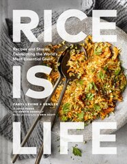 Rice Is Life: Recipes and Stories Celebrating the World's Most Essential Grain kaina ir informacija | Receptų knygos | pigu.lt