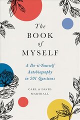 The Book of Myself (New edition): A Do-It-Yourself Autobiography in 201 Questions kaina ir informacija | Knygos apie sveiką gyvenseną ir mitybą | pigu.lt