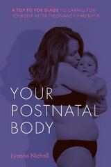 Your Postnatal Body: A top to toe guide to caring for yourself after pregnancy and birth цена и информация | Самоучители | pigu.lt