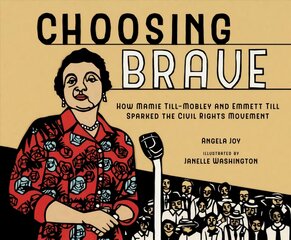 Choosing Brave: How Mamie Till-Mobley and Emmett Till Sparked the Civil Rights Movement цена и информация | Книги для подростков и молодежи | pigu.lt
