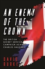 Enemy of the Crown: The British Secret Service Campaign against Charles Haughey kaina ir informacija | Socialinių mokslų knygos | pigu.lt