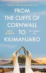 From the Cliffs of Cornwall to Kilimanjaro: The Trekker's Tale цена и информация | Биографии, автобиогафии, мемуары | pigu.lt