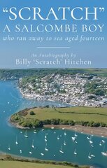 Scratch, A Salcombe Boy: who ran away to sea aged fourteen цена и информация | Биографии, автобиографии, мемуары | pigu.lt