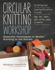 Circular Knitting Workshop: Essential Techniques to Master Knitting in the Round цена и информация | Книги об искусстве | pigu.lt