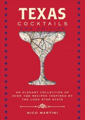 Texas Cocktails: The Second Edition: An Elegant Collection of Over 100 Recipes Inspired by the Lone Star State kaina ir informacija | Receptų knygos | pigu.lt