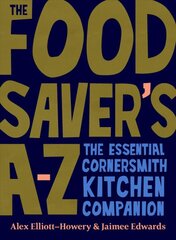 Food Saver's A-Z: The essential Cornersmith kitchen companion цена и информация | Книги рецептов | pigu.lt