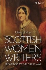 Scottish Women Writers: from 1800 to the Great War цена и информация | Исторические книги | pigu.lt