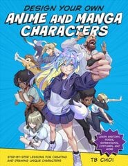 Design Your Own Anime and Manga Characters: Step-by-Step Lessons for Creating and Drawing Unique Characters - Learn Anatomy, Poses, Expressions, Costumes, and More цена и информация | Книги об искусстве | pigu.lt