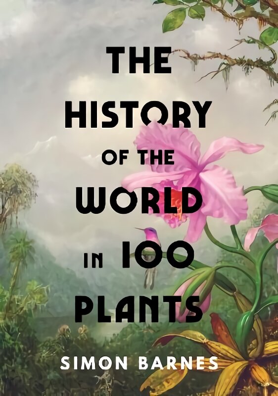 History of the World in 100 Plants kaina ir informacija | Knygos apie sveiką gyvenseną ir mitybą | pigu.lt