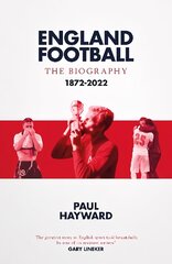 England Football: The Biography: 1872 - 2022 kaina ir informacija | Knygos apie sveiką gyvenseną ir mitybą | pigu.lt