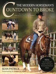 Modern Horseman's Countdown to Broke: Real Do-It-Yourself Horse Training in 33 Comprehensive Lessons kaina ir informacija | Knygos apie sveiką gyvenseną ir mitybą | pigu.lt